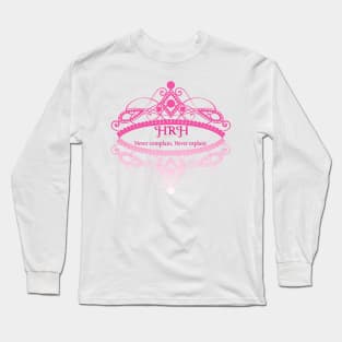 HRH Never complain never explain Long Sleeve T-Shirt